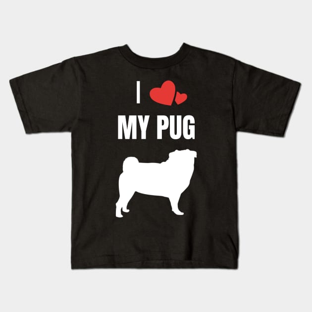 I Love My Pug Pugs Dog Kids T-Shirt by fromherotozero